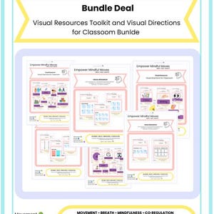 May include: A digital bundle deal featuring the Empower Mindful Moves visual resources toolkit and visual directions for classroom. The documents contain various instructional charts, icons, and text related to movement, breath, and mindfulness.