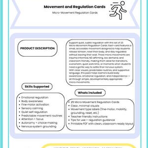 May include: An educational card set in teal and white, titled "Empower Mindful Moves" with "Movement and Regulation Cards." The set includes a product description, skills supported, and what's included. The cards are designed to help students regulate their bodies.