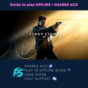 Puede incluir: Imagen promocional para una guía de videojuegos. La imagen presenta a un hombre sosteniendo un arma, con el texto "FIRST LIGHT 007" y "Guide to play OFFLINE + SHARED ACC". Debajo, la imagen incluye el texto "SHARED ACC", "PLAY IN OFFLINE MODE", "USER GUIDE" y "CHAT SUPPORT".