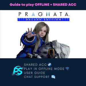 Może przedstawiać: Cyfrowa ilustracja do gry "Pragmata Deluxe Edition" przedstawia osobę w niebiesko-srebrnym futurystycznym stroju. Tekst zawiera "Guide to play OFFLINE + SHARED ACC", "SHARED ACC", "PLAY IN OFFLINE MODE", "USER GUIDE" i "CHAT SUPPORT".