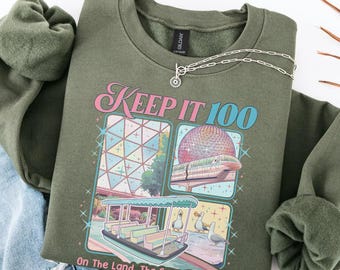 Keep It 100 On The Land The Seas The Sky Sweathirt; Epcot World Inspired Vacation Hoodie, Disney Theme Park With Spaceship Earth Sweater
