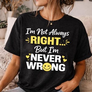 Citation sarcastique drôle PNG, je n'ai pas toujours raison mais je ne me trompe jamais, conception de chemise humour impertinent, femme humour PNG, tendance dicton drôle SVG