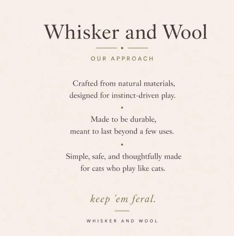 May include: A cream-colored graphic with the text "Whisker and Wool" at the top. The text below describes the brand's approach: crafted from natural materials, designed for instinct-driven play, durable, safe, and thoughtfully made for cats.
