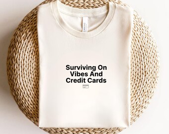 Funny Vibes and Credit Cards Shirt, Sarcastic Humor Tee