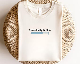 Chronically Online T-Shirt, Funny Gen Z Graphic Tee