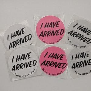 I Have Arrived Stickers -  Round Thermal Labels (2&quot;)