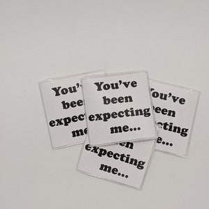 You&#39;ve been expecting me Stickers - Thermal Labels (2&quot;)