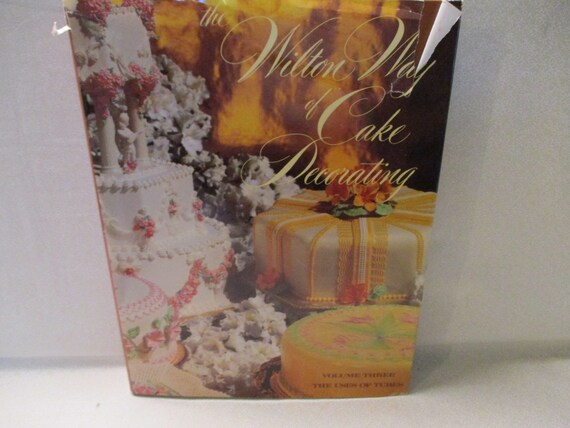 The Wilton Way of Cake Decorating, Volume 3 , Hardcover With Dust
