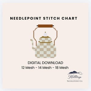 May include: A digital needlepoint stitch chart featuring a checkered teapot design. The image includes the text "NEEDLEPOINT STITCH CHART" and "DIGITAL DOWNLOAD". The chart is available in 12, 14, and 18 mesh sizes. The Hilltop Needlepoint Co. logo is also present.