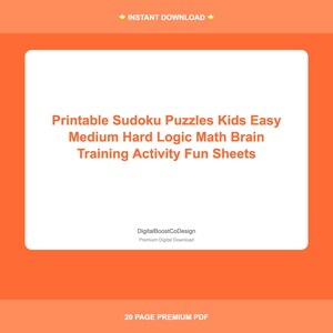 May include: An orange background with a white rectangle containing text that reads "Printable Sudoku Puzzles Kids Easy Medium Hard Logic Math Brain Training Activity Fun Sheets." The text "Instant Download" is at the top.