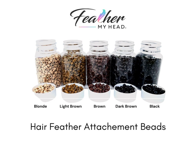 May include: Five clear plastic bottles filled with small, round, hair feather attachment beads in five different colors: blonde, light brown, brown, dark brown, and black. The bottles are labeled with the color of the beads. The text "Feather MY HEAD." is at the top of the image. The text "Hair Feather Attachement Beads" is at the bottom of the image.
