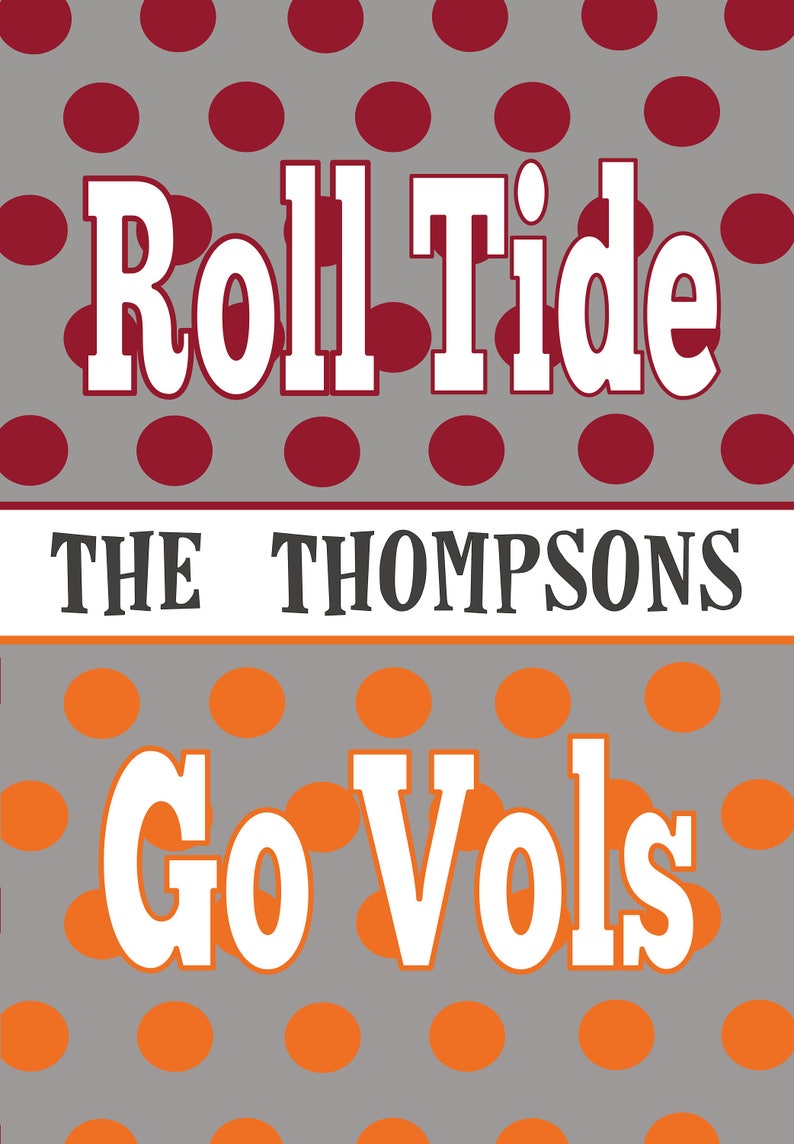 May include: A gray background with red and orange polka dots. The text "Roll Tide" is at the top, and "Go Vols" is at the bottom. The text "The Thompsons" is in the middle.