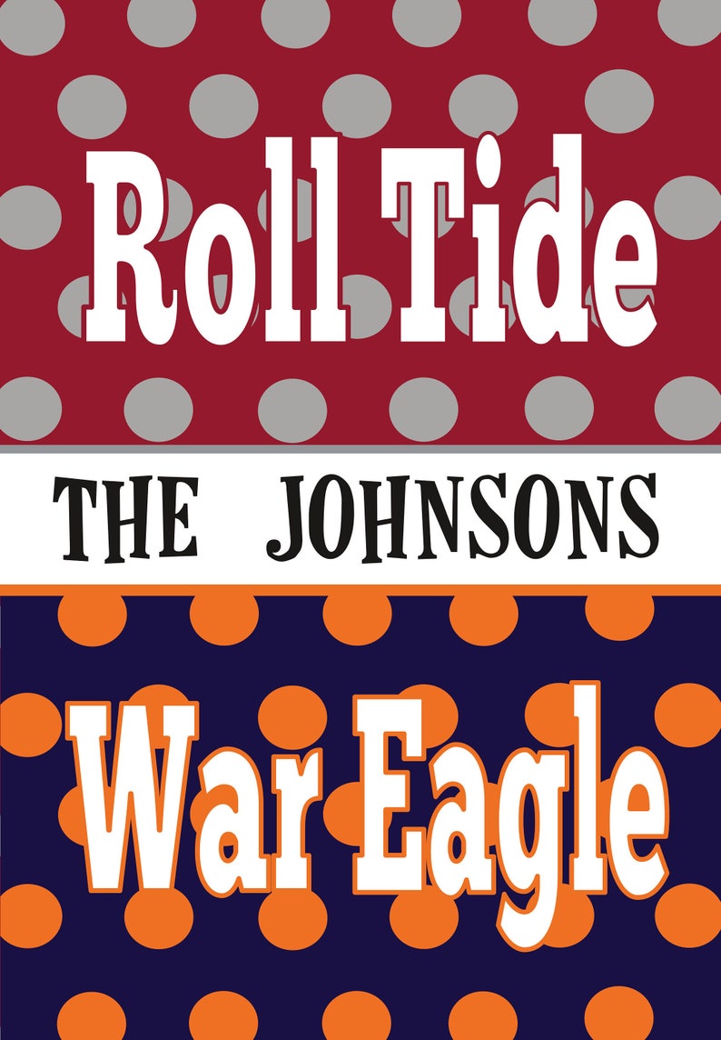 May include: A graphic design with the words "Roll Tide" in white on a maroon background with gray polka dots. Below is "The Johnsons" in black, and "War Eagle" in white on a navy blue background with orange polka dots.