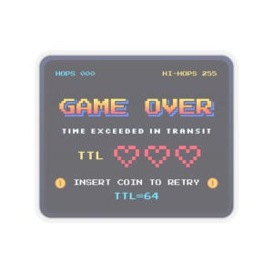 May include: A square sticker with a dark gray background featuring pixel art text that reads GAME OVER, TIME EXCEEDED IN TRANSIT, HOPS 000, HI-HOPS 255, TTL, INSERT COIN TO RETRY, and TTL=64, along with three pink pixelated heart icons.