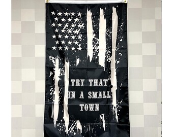 Try That in a Small Town Flag – Jason Aldean Fan Merch, Country Pride Banner