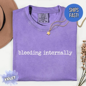 Comfort Colors® Bleeding Internally T-Shirt, Sarcastic T-shirt for her