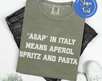 Comfort Colors® “ASAP” in Italy means Aperol Spritz and Pasta T-Shirt