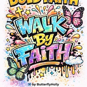 May include: A colorful illustration with the words "BOLD FAITH WALK BY FAITH" in a graffiti style. The design includes butterflies, stars, and a cross, with the text "Bold Faith Coloring Pages" at the bottom.