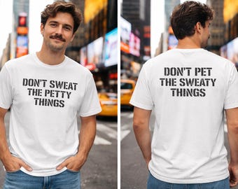 Dont Sweat the Petty Things T-shirt | Stencil Text Tee