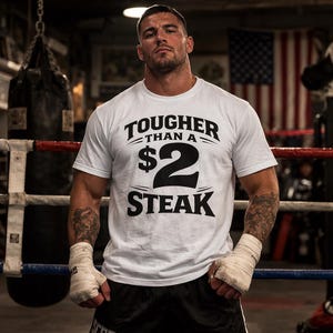 Tougher Than a 2 Dollar Steak Tee | Funny Shirt