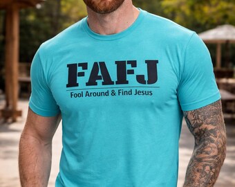FAFJ Fool Around & Find Jesus T-Shirt | Christian Faith Tee