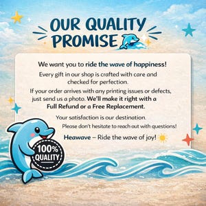 May include: A graphic with the text "OUR QUALITY PROMISE" and a cartoon dolphin. The text promises a full refund or free replacement for printing issues. The image has a beach theme with waves and stars.