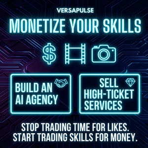 May include: A digital graphic with the text "VERSAPULSE" and "MONETIZE YOUR SKILLS" in a neon blue font. Icons of a dollar sign, film reel, and camera are displayed. Below, two boxes read "BUILD AN AI AGENCY" and "SELL HIGH-TICKET SERVICES."