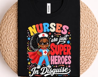 Nurses are Just Superheroes in Disguise Black Nurse Women Shirt disguise black nurse women Shirt,Healthcare Heroes T-Shirt