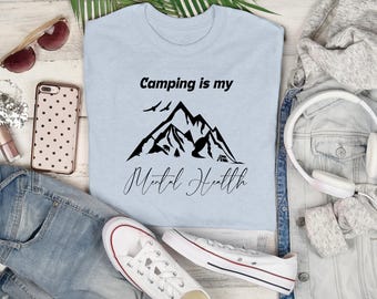 Camping Is My Mental Health T-Shirt | Mountains Graphic - Unisex
