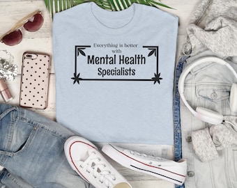 Everything Is Better With Mental Health Specialists T-Shirt - Unisex