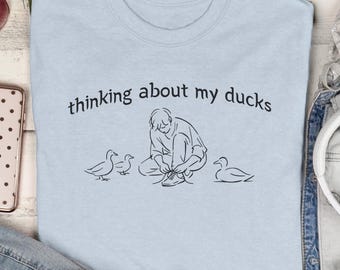 Funny Duck Owner T-Shirt - Thinking About My Ducks Tee - Backyard Duck Lover Gift