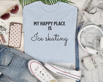 My Happy Place Is Ice Skating T-Shirt | Ice Skater Graphic Tee - Unisex