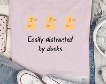 Cute Duck Lover Tee - Easily Distracted By Ducks - Funny Kawaii Duck Owner Gift