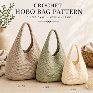 May include: Three crochet hobo bags in large, medium, and small sizes. The bags are beige, sage green, and cream, featuring a textured stitch pattern and a single integrated handle. Text reads: CROCHET HOBO BAG PATTERN, 3 SIZES: SMALL MEDIUM LARGE.