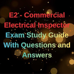 Commercial Electrical Inspector E2 - Exam Study Guide With Questions and Answers (Digital PDF Download)