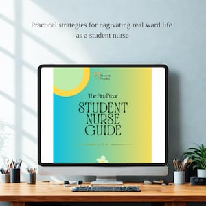 Könnte beinhalten: Ein Computermonitor zeigt einen digitalen Leitfaden mit dem Titel The Final Year Student Nurse Guide auf einem blau-grün-gelben Farbverlaufshintergrund. Über dem Bildschirm steht der Text Practical strategies for nagivating real ward life as a student nurse.