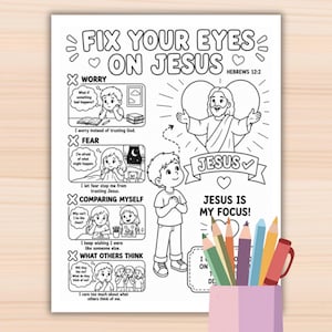 May include: A black and white printable colouring page titled FIX YOUR EYES ON JESUS HEBREWS 12:2 featuring illustrations of a child experiencing worry, fear, comparison, and social anxiety, contrasted with a central figure of Jesus in a heart.