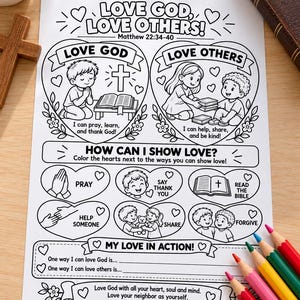 May include: A black and white printable coloring sheet titled Love God, Love Others with Matthew 22:34-40. It features illustrations of children praying, reading, and sharing, with prompts to color hearts and write ways to show love.