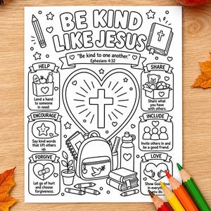May include: A black and white coloring page featuring the text BE KIND LIKE JESUS and Ephesians 4:32. The design includes a central cross inside a heart, a backpack, books, and six boxes with prompts like HELP, SHARE, ENCOURAGE, INCLUDE, FORGIVE, and LOVE.