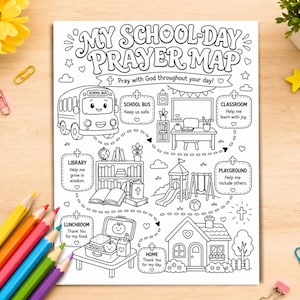 May include: A black and white printable coloring page titled My School-Day Prayer Map. The sheet features illustrations of a school bus, classroom, library, playground, lunchroom, and home, with text prompts for prayer at each location.