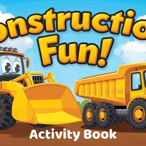 May include: A children's activity book cover with the title "Construction Fun!" in yellow letters. The image features a cartoon bulldozer and a dump truck, both yellow with friendly faces, set against a blue sky with clouds.