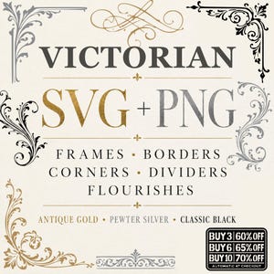 May include: A digital graphic set featuring Victorian-style frames, borders, corners, dividers, and flourishes in antique gold, pewter silver, and classic black. The text reads VICTORIAN SVG + PNG, FRAMES, BORDERS, CORNERS, DIVIDERS, FLOURISHES.