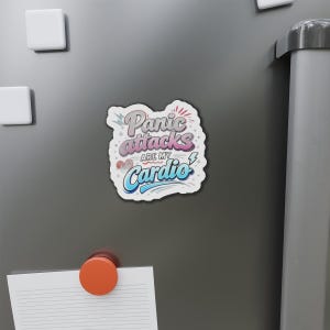 Die-Cut Magnet - "Panic Attacks Are My Cardio" Mental Health Support Fridge Magnet