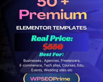 May include: A digital graphic advertising "50+ Premium Elementor Templates." The graphic includes the text "Real Price: $550" and "Best For: Businesses, Agencies, Freelancers, E-commerce, Tech sites, Courses, Edu, Events, Wedding sites etc." The WPSEOPrime logo is at the bottom.