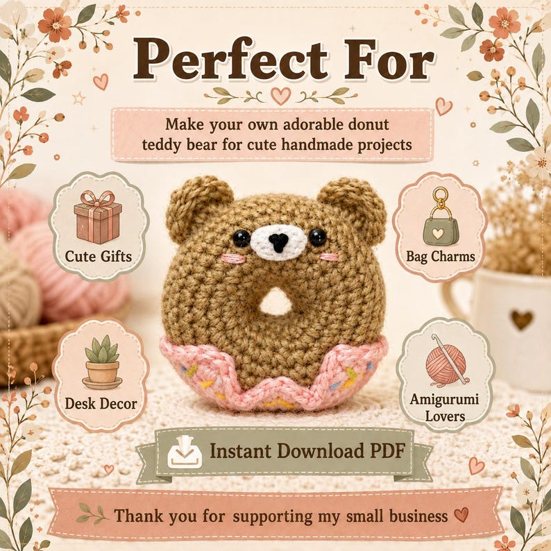 Op de afbeelding: Een gehaakte donut-teddybeer van bruin garen met een witte snuit, zwarte ogen en roze glazuur met kleurrijke hagelslag. De afbeelding bevat de tekst: Perfect For, Make your own adorable donut teddy bear, Cute Gifts, Bag Charms, Desk Decor, Amigurumi Lovers, Instant Download PDF en Thank you for supporting my small business.