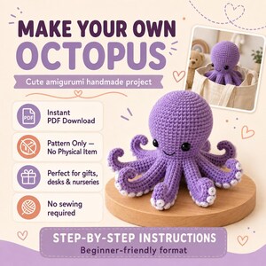 May include: A digital crochet pattern for a purple octopus with white suckers. The graphic includes the text MAKE YOUR OWN OCTOPUS, Instant PDF Download, Pattern Only - No Physical Item, and STEP-BY-STEP INSTRUCTIONS. It shows a finished octopus.
