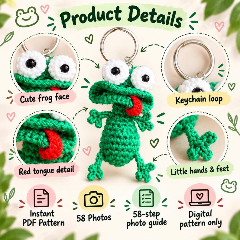 May include: A green crocheted frog keychain with large white eyes, black pupils, and a red tongue. The image includes text labels: Product Details, Cute frog face, Keychain loop, Red tongue detail, Little hands & feet, Instant PDF Pattern, 58 Photos, 58-step photo guide, and Digital pattern only.