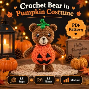May include: A brown crochet bear wearing an orange pumpkin costume with a green stem on its head and black felt jack-o'-lantern facial features. The text reads Crochet Bear in Pumpkin Costume, PDF Pattern, 85 Steps, 85 Photos, and Medium.