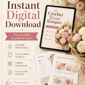 May include: An instant digital download PDF pattern for a crochet rose bouquet. The document features the title Crochet Rose Bouquet, 32 pages, 76 steps, and 76 photos. It includes step-by-step instructions, a materials list, and a note that it is a pattern only.