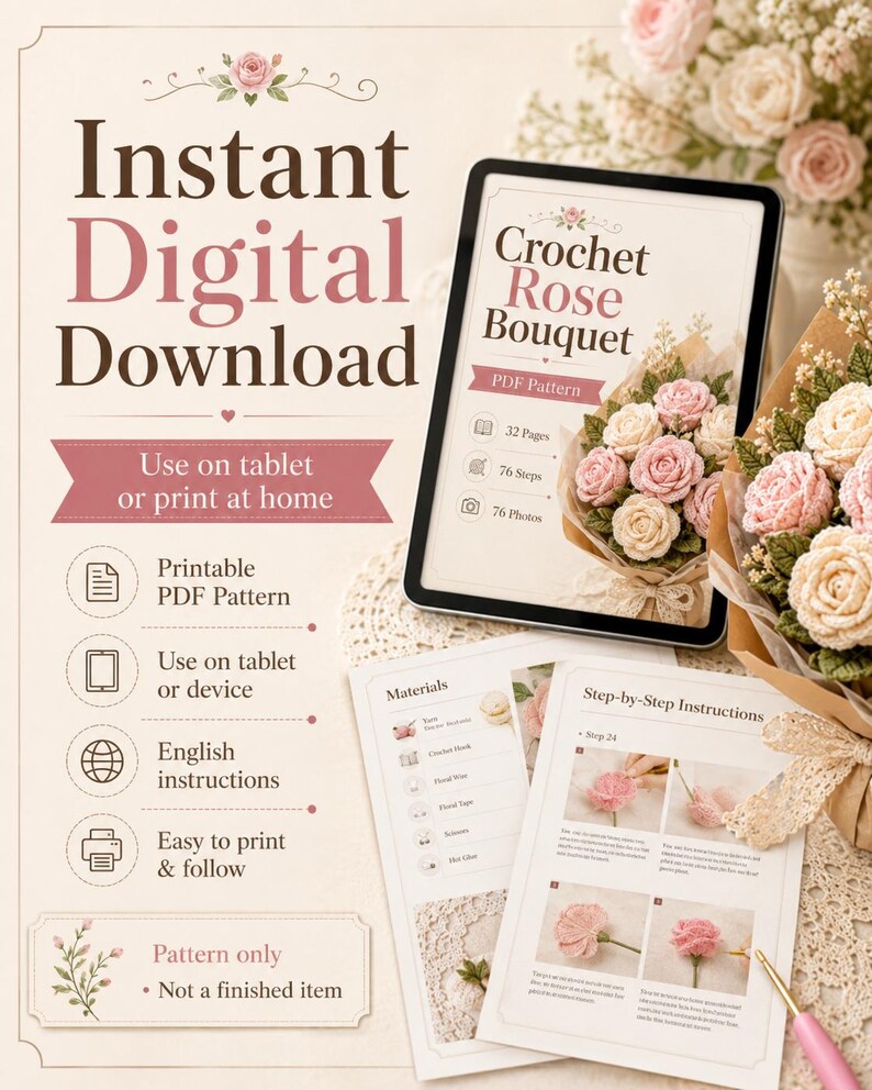 May include: An instant digital download PDF pattern for a crochet rose bouquet. The document features the title Crochet Rose Bouquet, 32 pages, 76 steps, and 76 photos. It includes step-by-step instructions, a materials list, and a note that it is a pattern only.